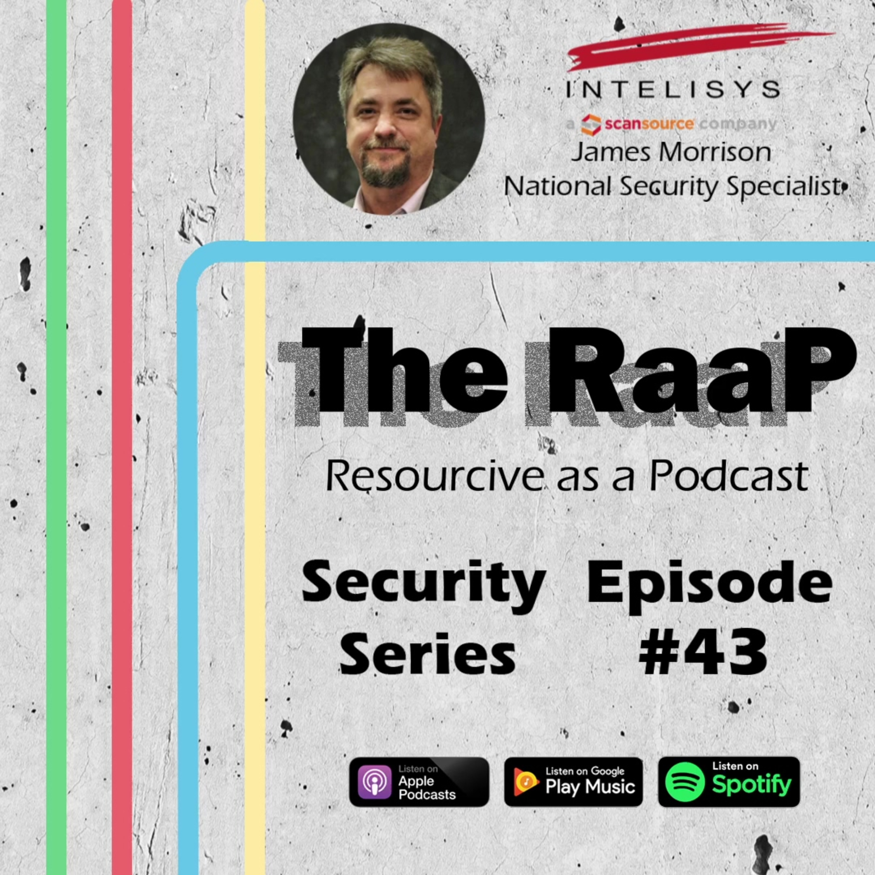 Episode #43: Security Series - James Morrison, National Security Specialist at Intelisys